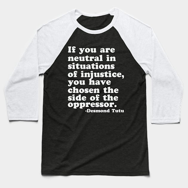 Neutral Side Oppressor Quote Justice Social BLM Activism Baseball T-Shirt by Mellowdellow